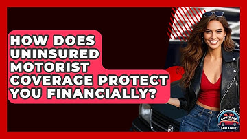 How Does Uninsured Motorist Coverage Protect You Financially? - Auto Coverage Explained