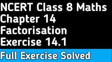 Chapter 14 Factorisation । Full Exercise 14.1 Solved । Class 8 Maths NCERT