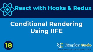 React JS with Hooks & Redux(Beginner's to Advanced) | Conditional Rendering using IIFE | Part-18