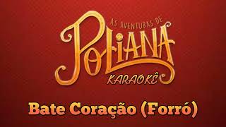 Video thumbnail of "Bate Coração (Forró) - Com Legendas | As Aventuras de Poliana Karaokê"