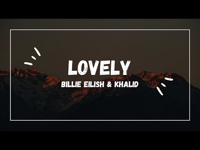 Billie Eilish ft. Khalid - lovely (Lyrics) 