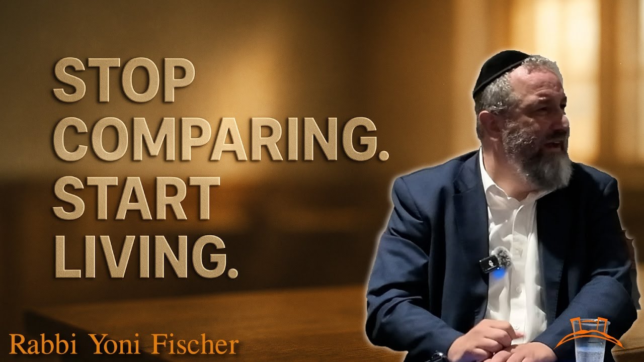 Comparison Is the Thief of Joy - Rabbi Yoni Fischer