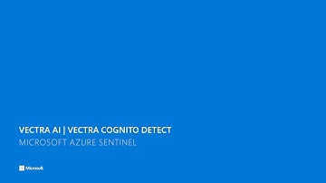 Vectra Cognito Detect integrates with Microsoft Azure Sentinel
