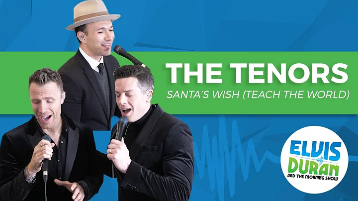 The Tenors - Santa's Wish (Teach the World) | Elvis Duran Live