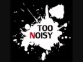 "Too Noisy Too Nasty" [Noisy Steps] Mix - Wild Thing