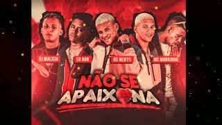 ÉO DON, OS NEIFFS FEAT MC MAGRINHO - NÃO SE APAIXONA