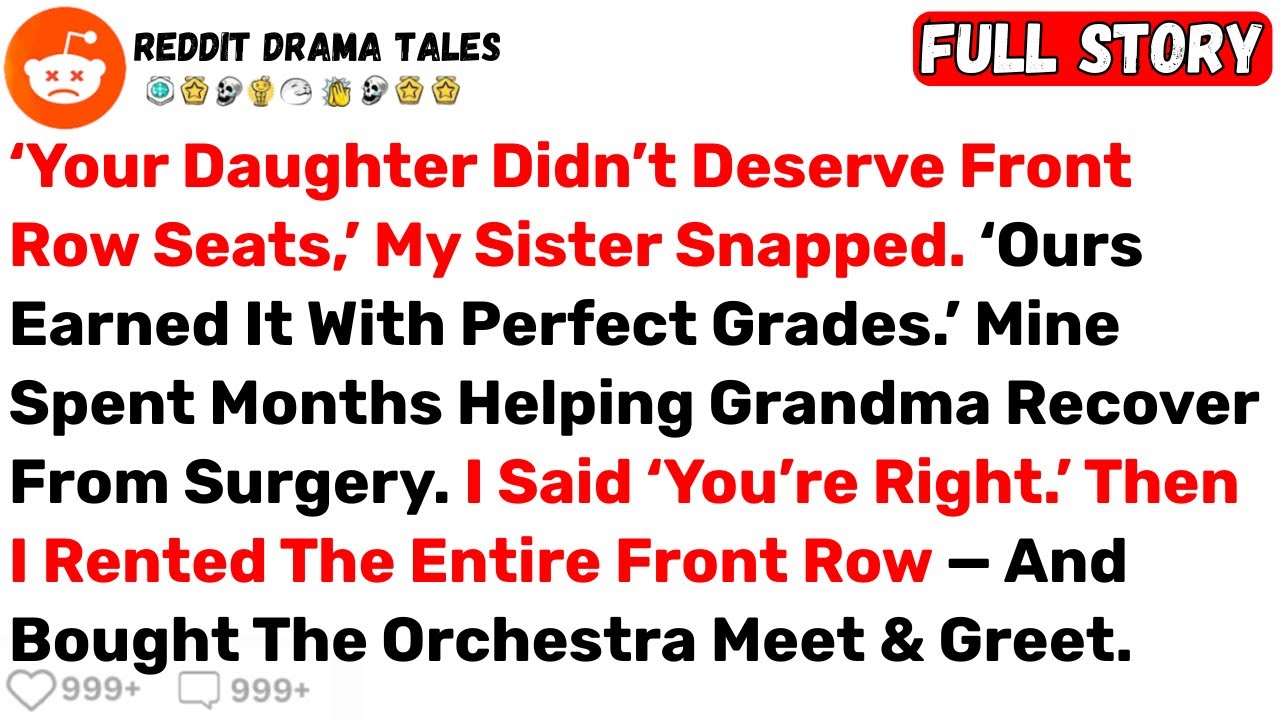 ‘Your Daughter Didn’t Deserve Front Row Seats,’ My Sister Snapped. ‘Ours... - Best Reddit Stories