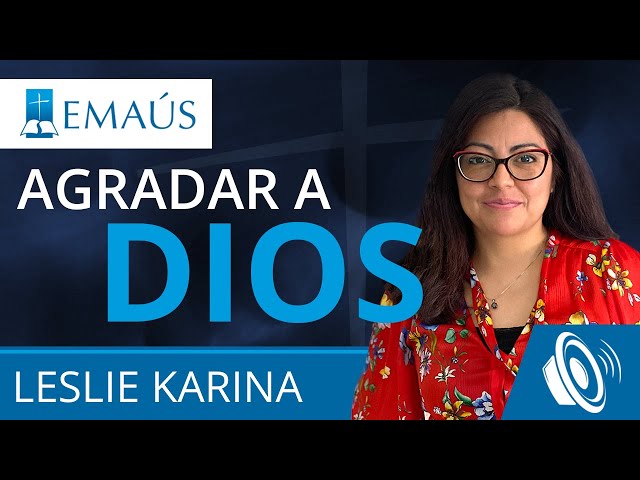 Agradar a Dios. Leslie Karina - Audio Prédica
