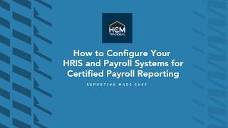 How To Configure Your HRIS and Payroll Systems for Certified Payroll Reporting
