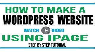 Wordpress Tutorial: How to make a wordpress website using iPage
