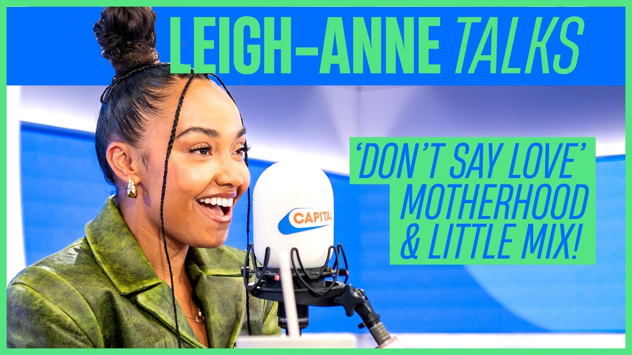 Leigh-Anne Opens Up About HUGE Debut Solo Single 'Don't Say Love'! | Capital