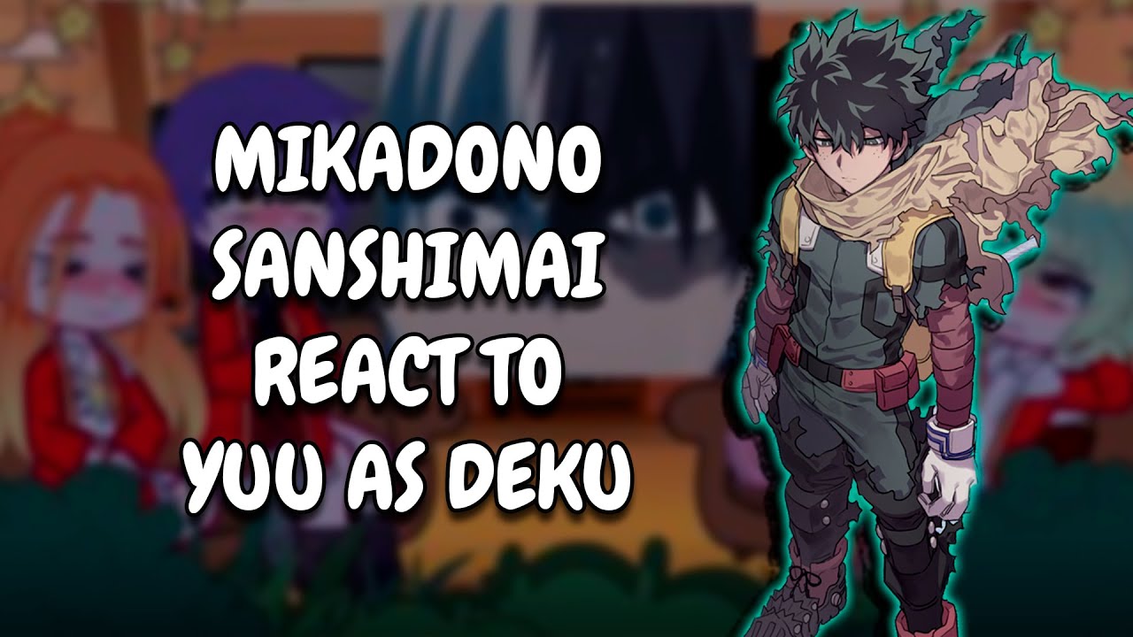 Mikadono Sanshimai React To Yu As Deku || Gacha React