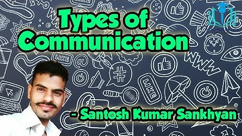 3. Types of Communication | Communication | Paper 1 | UGC/NTA-NET/JRF | Santosh Kumar Sankhyan