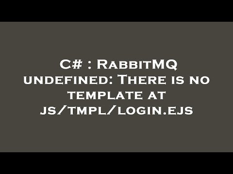 C# : RabbitMQ undefined: There is no template at js/tmpl/login.ejs
