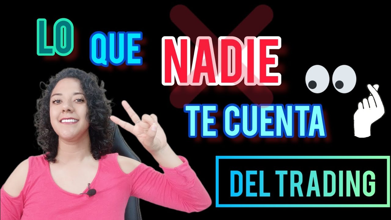 LO QUE NADIE TE CUENTA DEL TRADING 👌 - YouTube