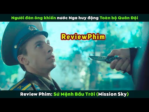 #2023 [Review Phim] Người Đàn Ông Khiến Nga Huy Động Toàn Bộ Quân Đội | Mission Sky