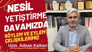 Nesil Yetiştirme Davamızda Eylem Söylem Çelişkilerimiz