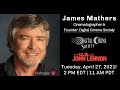 Digital cinema society founder and dp james mathers joins film u chat  tuesday at 2pm edt