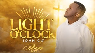 LIGHT O'CLOCK ALBUM (JOHN CW) MIXTAPE 2026 | Dj Raska 