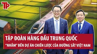 Tập đoàn hàng đầu Trung Quốc “nhắm” đến dự án chiến lược của đường sắt Việt Nam