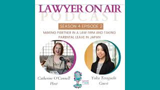 Making partner in a law firm and taking parental leave in Japan with Yuka Teraguchi