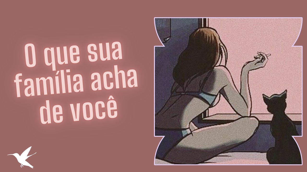 COMO SUA FAMÍLIA TE VÊ? O QUE ELES REALMENTE PENSAM DE VOCÊ? 