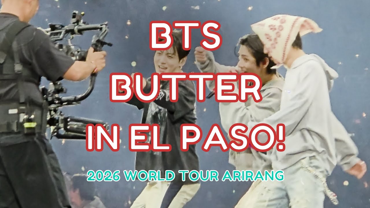 4K - BTS (방탄소년단) - BUTTER - 2026 WORLD TOUR ARIRANG - EL PASO