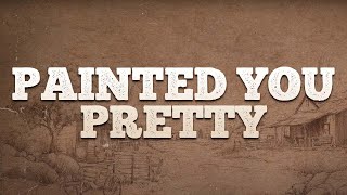 Hudson Westbrook - Painted You Pretty / Lyrics