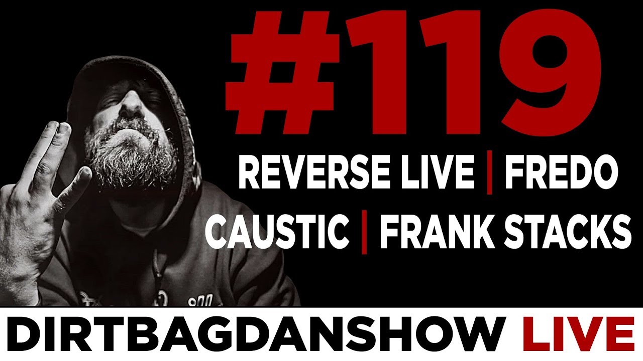 DIRTBAG DAN SHOW LIVE 119 w/ FRANK STACKS, FREDO, CAUSTIC AND REVURT LIE