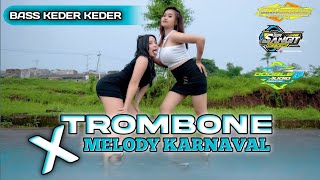 DJ TROMBONE X MELODI KARNAVAL BASS KEDER KEDER❗❗