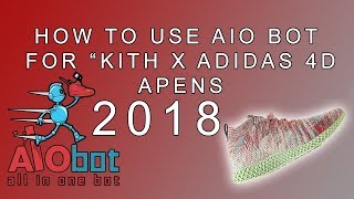 How To Use Aio Bot For - Kith X Adidas 4D Aspens 2018