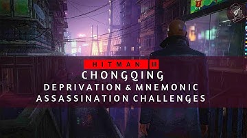 HITMAN 3 | Chongqing | Deprivation & Mnemonic | Assassination Challenge | Walkthrough