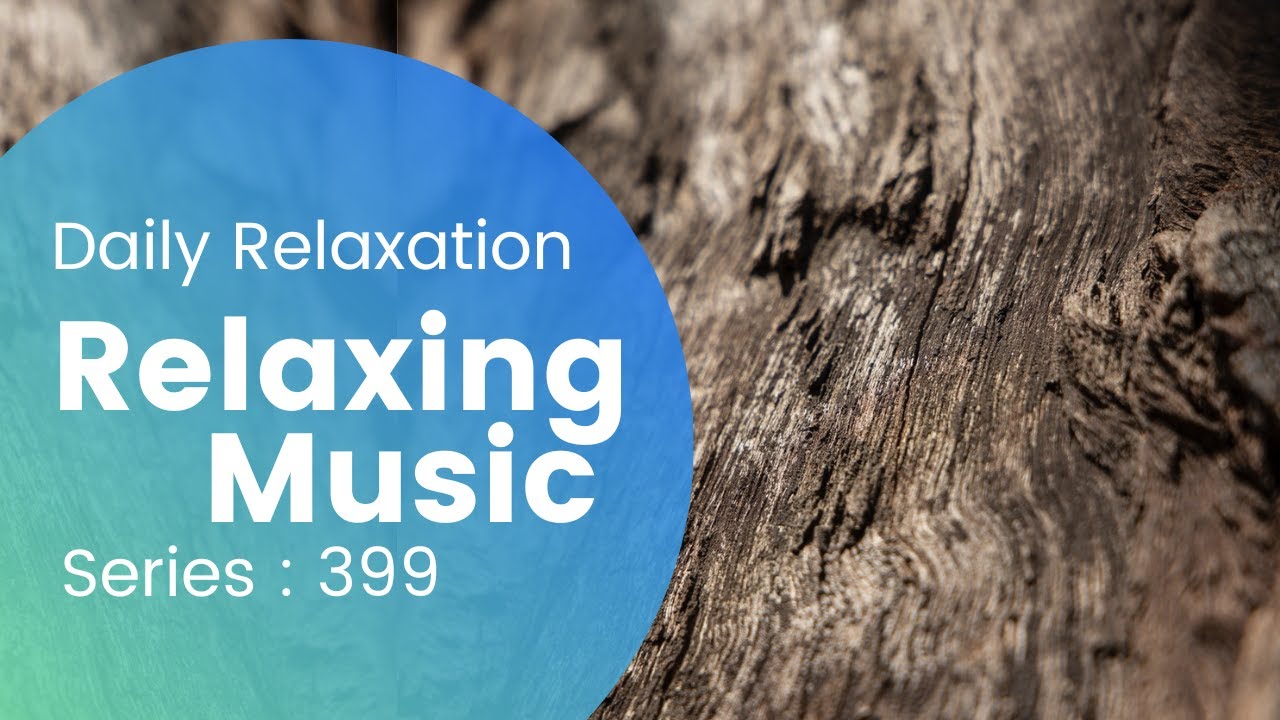 Relaxing Music 399- sleep, meditation, yoga, zen, spa, massage, study and concentration