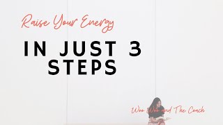 How to Raise Your Energy Vibration in 3 Steps