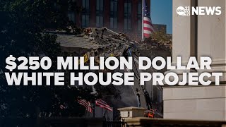 Trump's $250 million White House ballroom project underway
