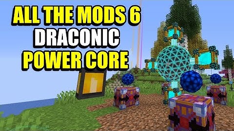 Ep122 Draconic Power Core - Minecraft All The Mods 6 Modpack