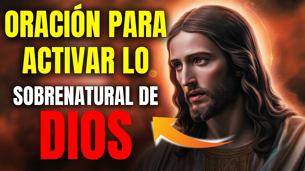 ORACIÓN OCULTA PARA ACTIVAR EL PODER SOBRENATURAL DE DIOS EN TU VIDA ...