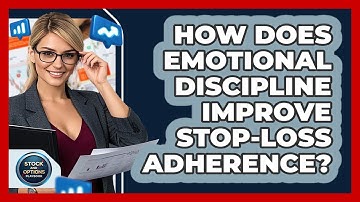 How Does Emotional Discipline Improve Stop-loss Adherence? - Stock and Options Playbook