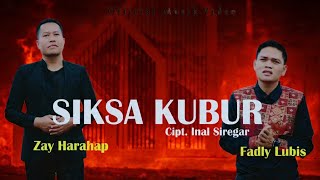 SIKSA KUBUR - ZAY HARAHAP feat FADLY LUBIS - Lagu Qasidah Tapsel Madina