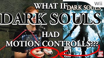 What If Dark Souls Had Motion Controls?