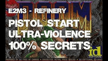 Doom, E2M3-Refinery, 100% Secrets, Pistol Start, Ultra-Violence, Walkthrough