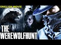 The werewolf hunt  hollywood movie  julian sands  blockbuster horror thriller english full movie