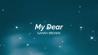 Ganny Brown - My Dear (Aesthetic Lyric Video)