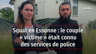 Squat en Essonne : le couple « victime » était connu des services de police