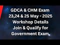 GDC&A and CHM Exam May 2025 - Workshop Details