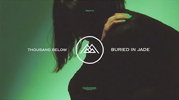 Thousand Below - Buried in Jade (Official Visualizer)