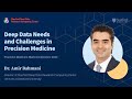 Deep data needs and challenges in precision medicine with dr amir bahmani