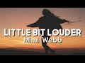 Mimi Webb - Little Bit Louder (Lyrics)