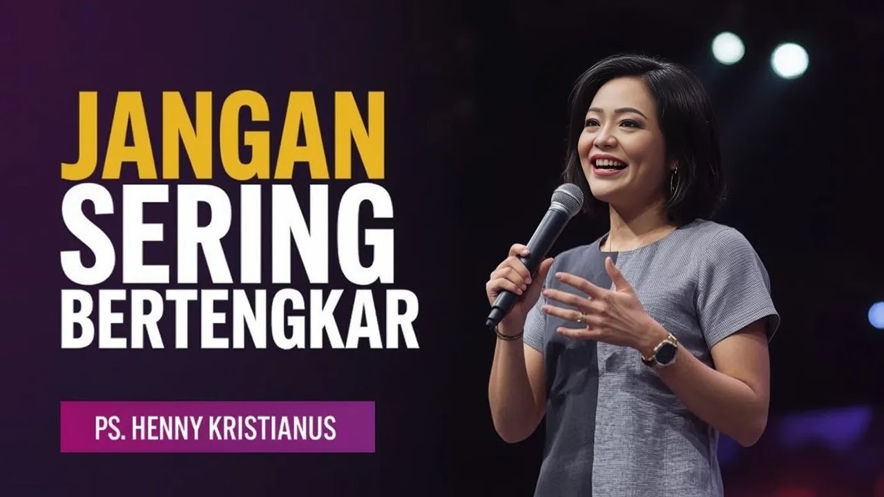 JANGAN SERING BERTENGKAR - PS. HENNY KRISTIANUS