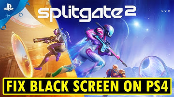 How To Fix Splitgate 2 Stuck on Black Screen on PS4